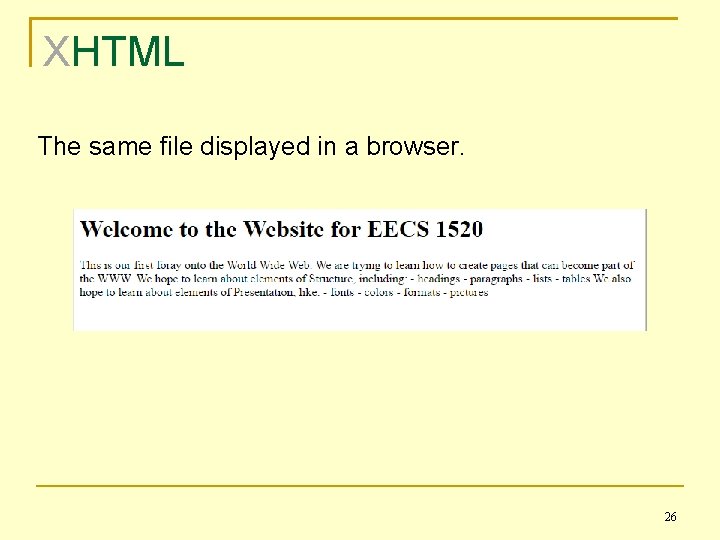 XHTML The same file displayed in a browser. 26 