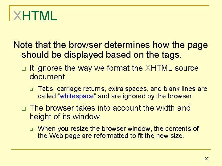 XHTML Note that the browser determines how the page should be displayed based on