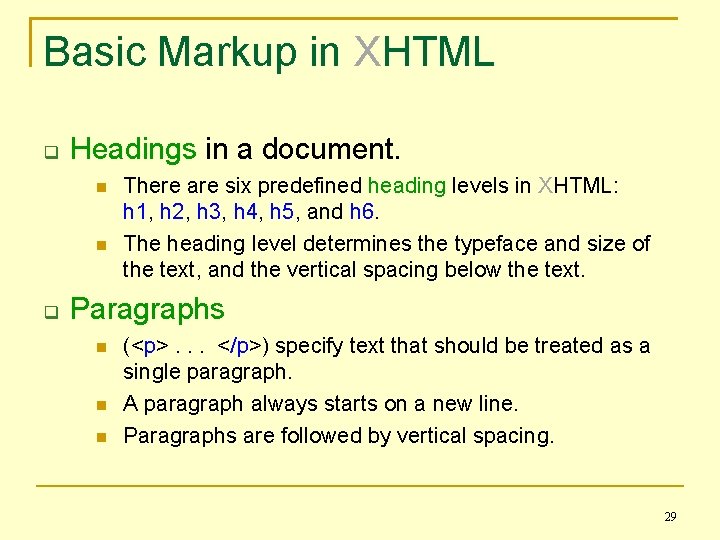 Basic Markup in XHTML Headings in a document. There are six predefined heading levels