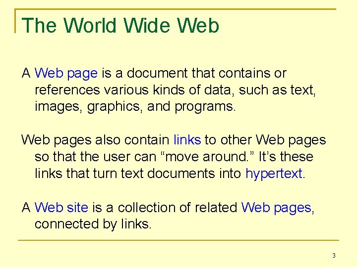 The World Wide Web A Web page is a document that contains or references