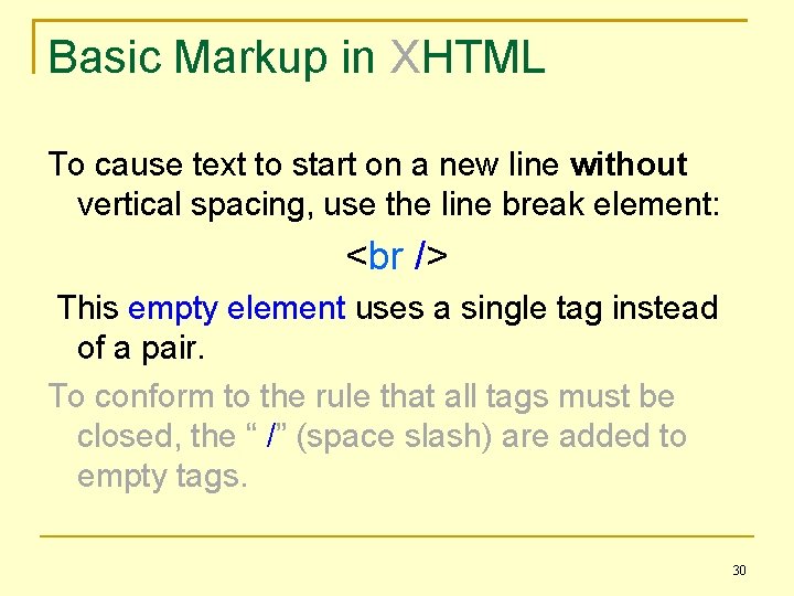 Basic Markup in XHTML To cause text to start on a new line without