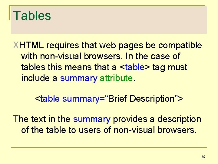 Tables XHTML requires that web pages be compatible with non-visual browsers. In the case