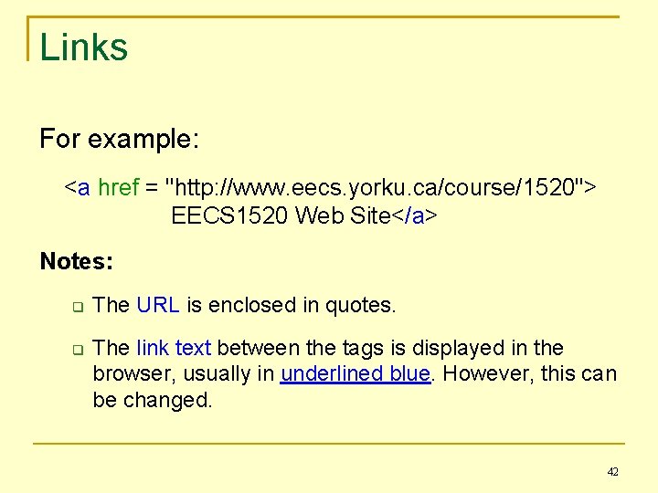 Links For example: <a href = "http: //www. eecs. yorku. ca/course/1520"> EECS 1520 Web