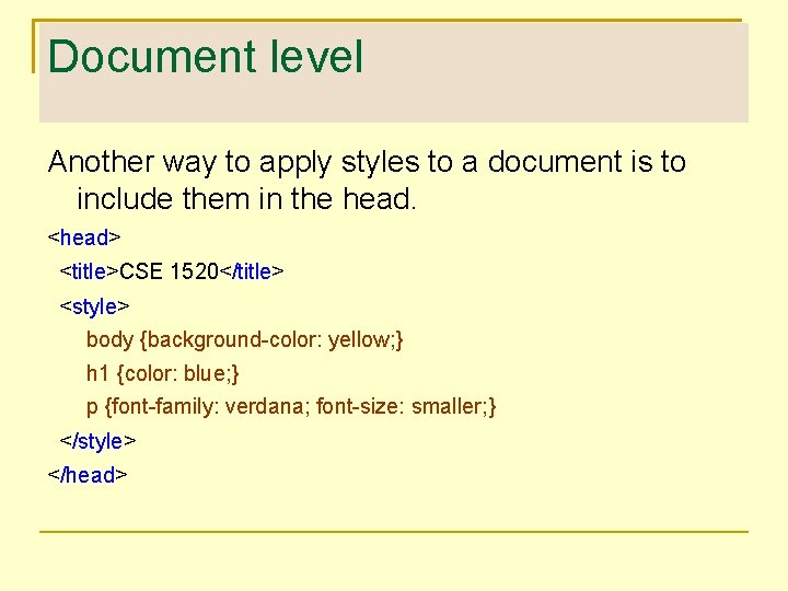 Document level Another way to apply styles to a document is to include them