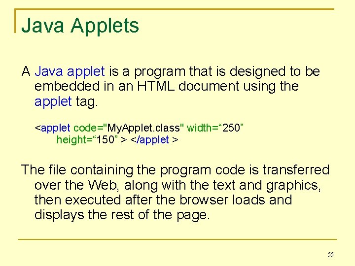Java Applets A Java applet is a program that is designed to be embedded