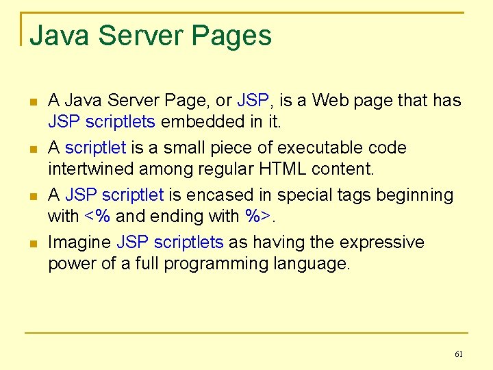 Java Server Pages A Java Server Page, or JSP, is a Web page that