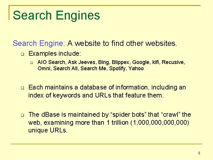 Search Engines Search Engine: A website to find other websites. Examples include: AIO Search,