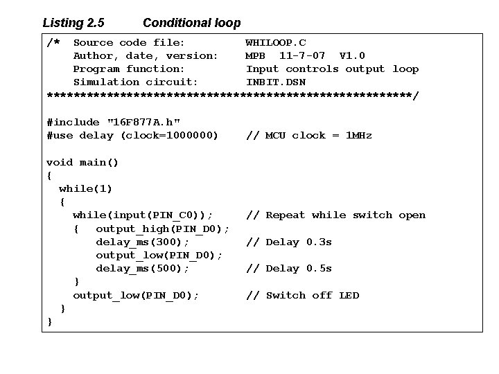 Listing 2. 5 Conditional loop /* Source code file: WHILOOP. C Author, date, version: