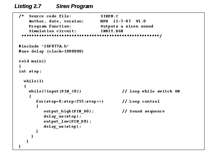 Listing 2. 7 Siren Program /* Source code file: SIREN. C Author, date, version: