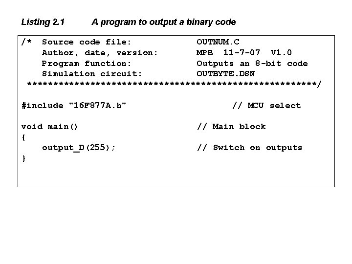 Listing 2. 1 A program to output a binary code /* Source code file: