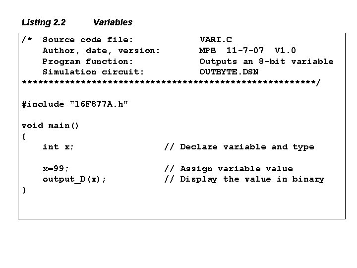 Listing 2. 2 Variables /* Source code file: VARI. C Author, date, version: MPB