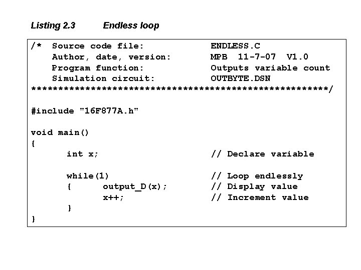 Listing 2. 3 Endless loop /* Source code file: ENDLESS. C Author, date, version: