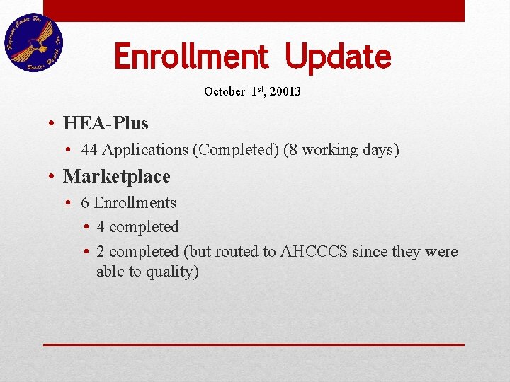 Enrollment Update October 1 st, 20013 • HEA-Plus • 44 Applications (Completed) (8 working