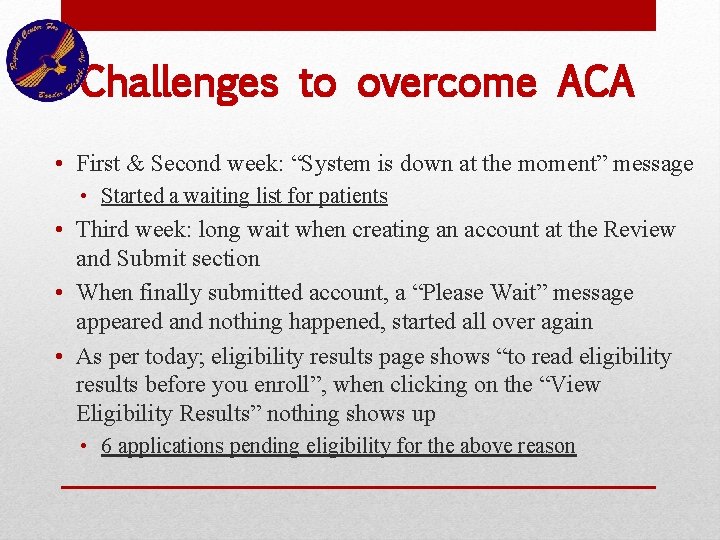 Challenges to overcome ACA • First & Second week: “System is down at the