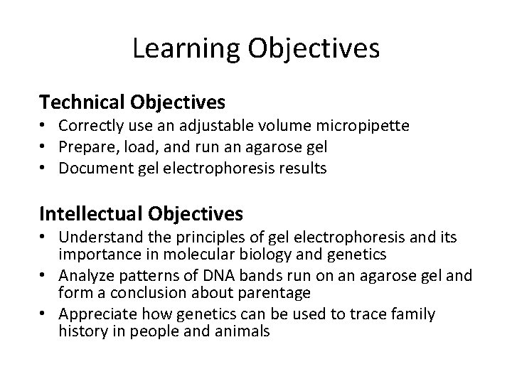 Learning Objectives Technical Objectives • Correctly use an adjustable volume micropipette • Prepare, load,