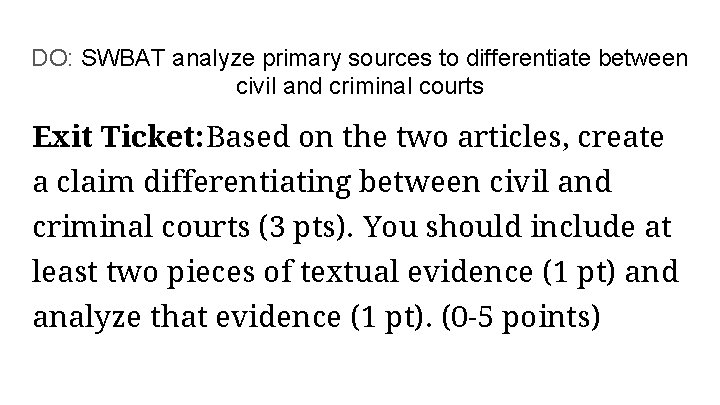 DO: SWBAT analyze primary sources to differentiate between civil and criminal courts Exit Ticket: