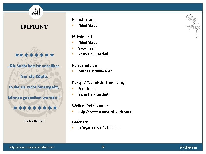 IMPRINT „Die Wahrheit ist unteilbar. Koordinatorin § Nihal Aksoy Mitwirkende § Nihal Aksoy §