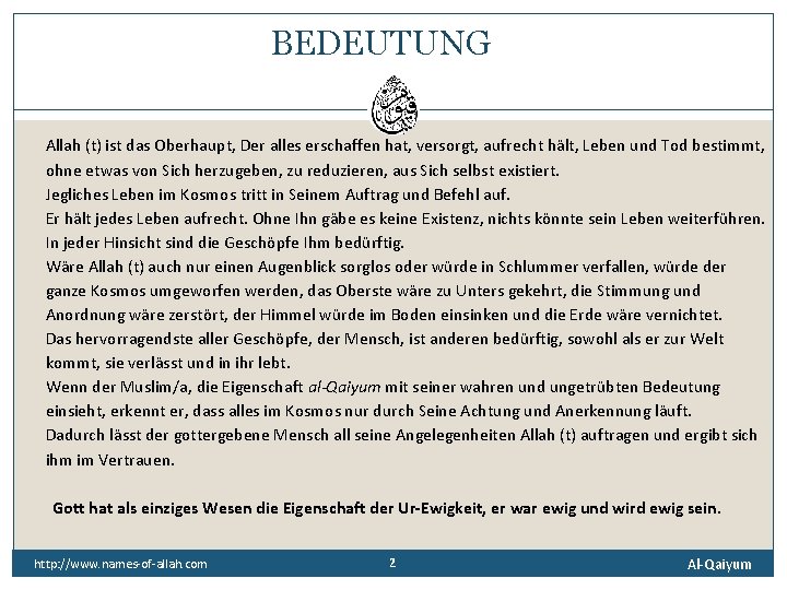 BEDEUTUNG Allah (t) ist das Oberhaupt, Der alles erschaffen hat, versorgt, aufrecht hält, Leben