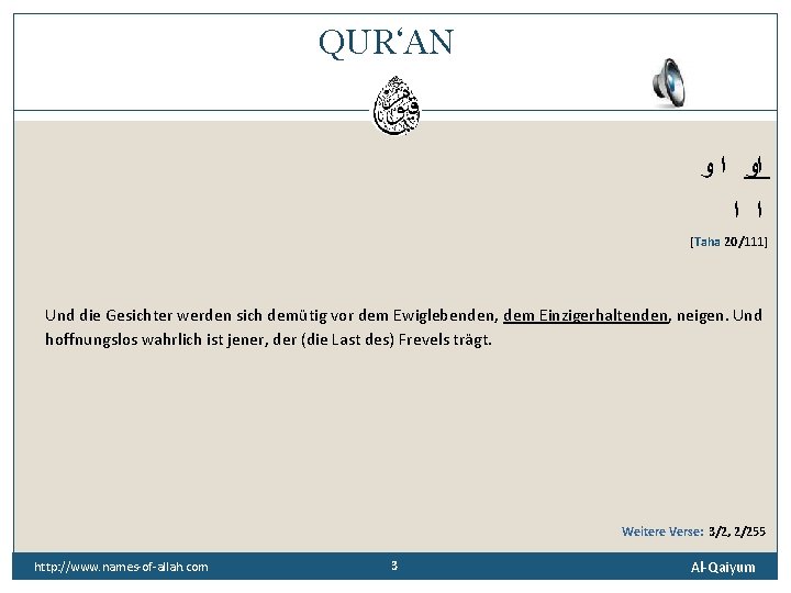 QUR‘AN ﺍﻭ ﺍ ﻭ ﺍ ﺍ [Taha 20/111] Und die Gesichter werden sich demütig