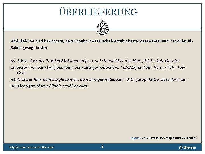 ÜBERLIEFERUNG Abdullah Ibn Ziad berichtete, dass Schahr Ibn Hauschab erzählt hatte, dass Asma Bint