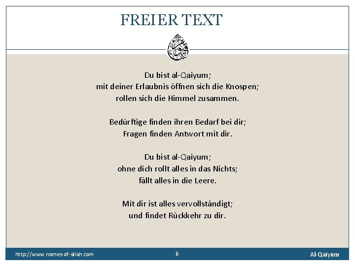 FREIER TEXT Du bist al-Qaiyum; mit deiner Erlaubnis öffnen sich die Knospen; rollen sich