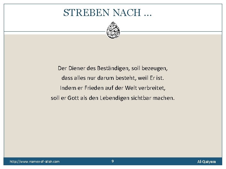 STREBEN NACH … Der Diener des Beständigen, soll bezeugen, dass alles nur darum besteht,