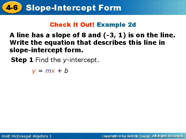 4 -6 Slope-Intercept Form Check It Out! Example 2 d A line has a
