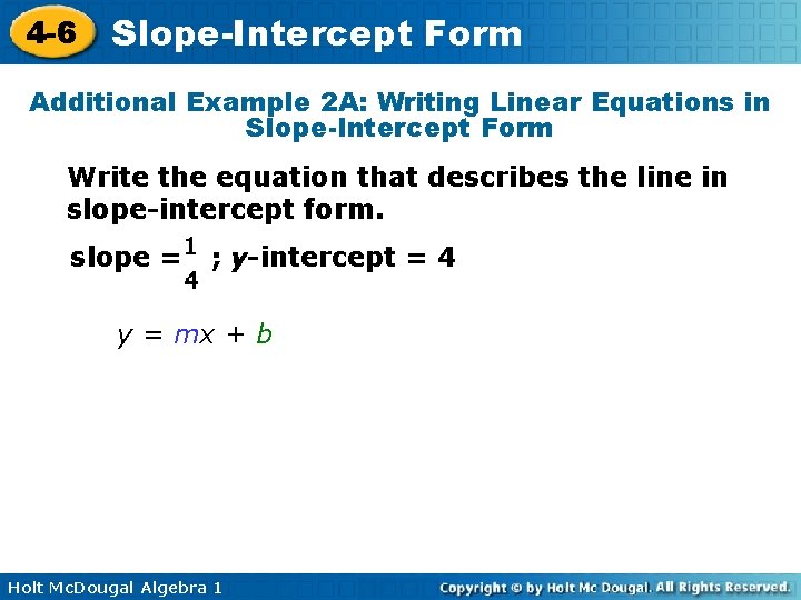 4 -6 Slope-Intercept Form Additional Example 2 A: Writing Linear Equations in Slope-Intercept Form
