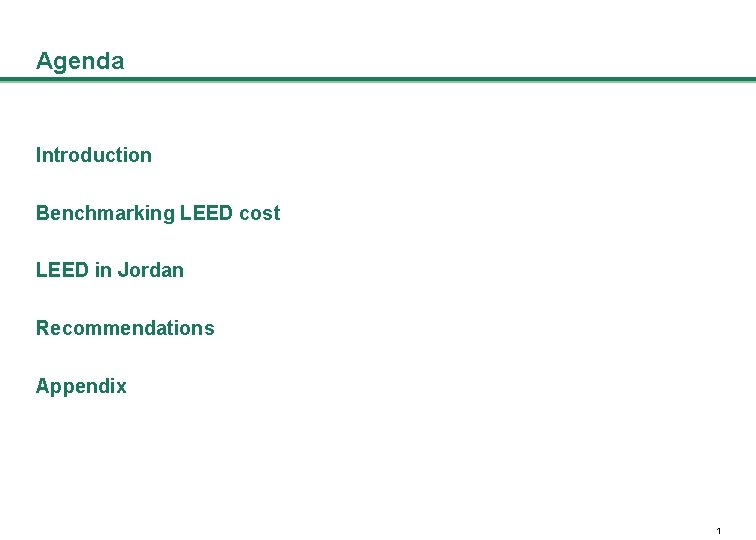 Agenda Introduction Benchmarking LEED cost LEED in Jordan Recommendations Appendix 1 