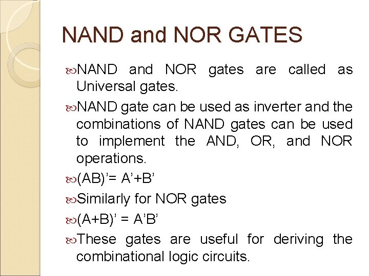 NAND and NOR GATES NAND and NOR gates are called as Universal gates. NAND