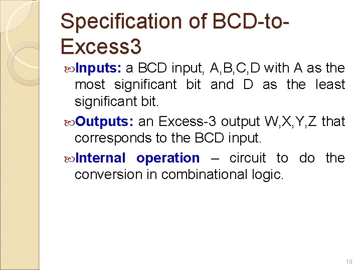 Specification of BCD-to. Excess 3 Inputs: a BCD input, A, B, C, D with