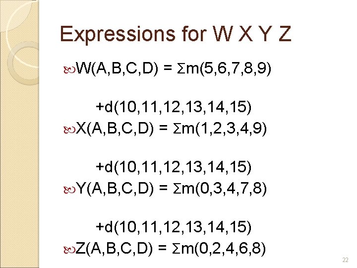 Expressions for W X Y Z W(A, B, C, D) = Σm(5, 6, 7,