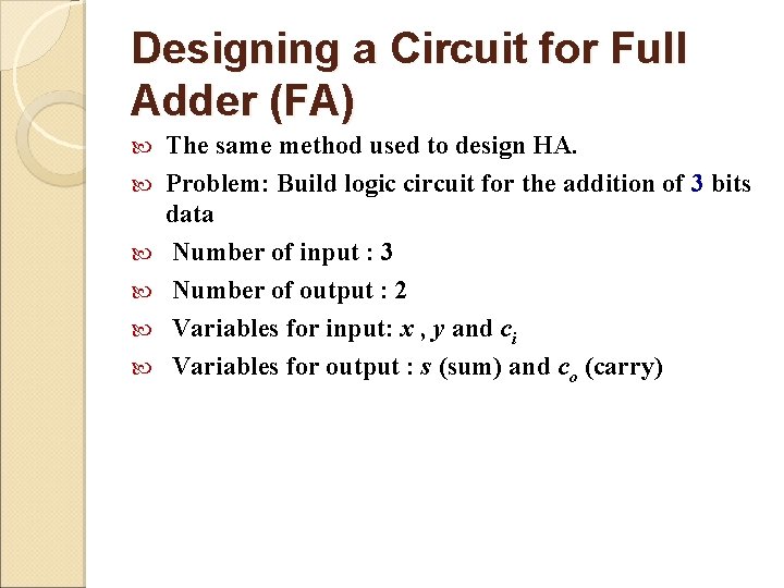 Designing a Circuit for Full Adder (FA) The same method used to design HA.