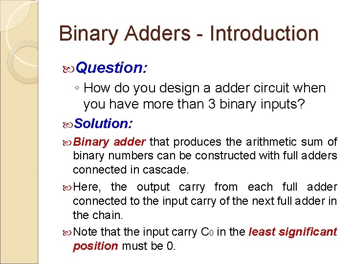 Binary Adders - Introduction Question: ◦ How do you design a adder circuit when