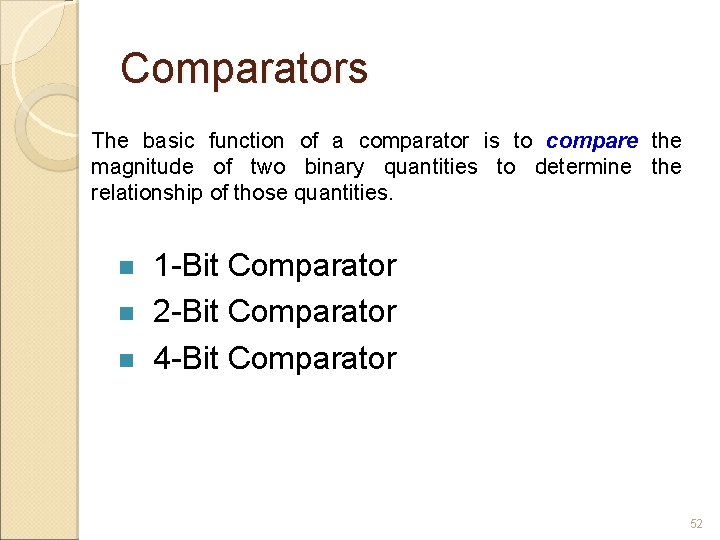 Comparators The basic function of a comparator is to compare the magnitude of two