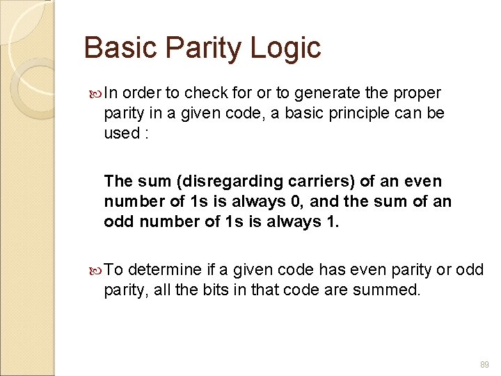 Basic Parity Logic In order to check for or to generate the proper parity