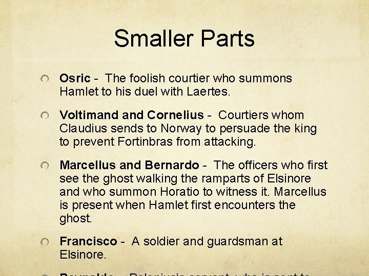 Smaller Parts Osric - The foolish courtier who summons Hamlet to his duel with