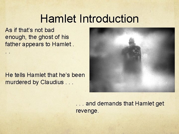 Hamlet Introduction As if that’s not bad enough, the ghost of his father appears