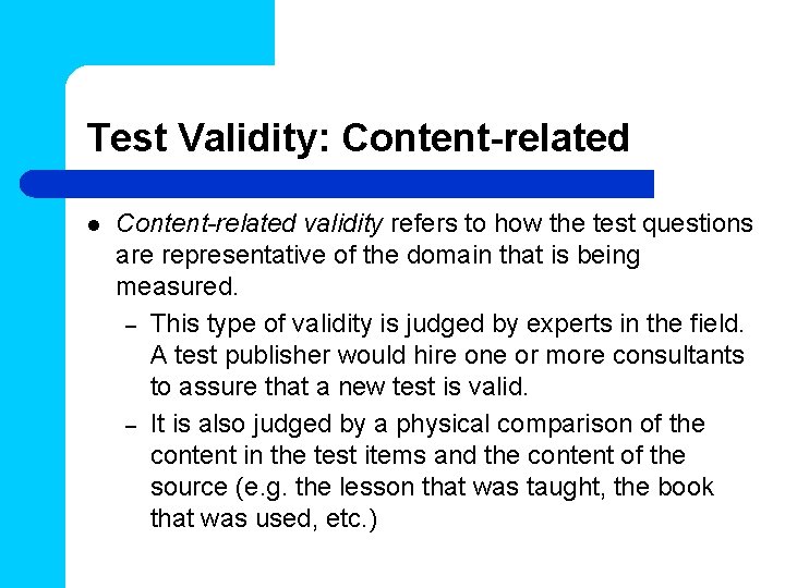 Test Validity: Content-related l Content-related validity refers to how the test questions are representative