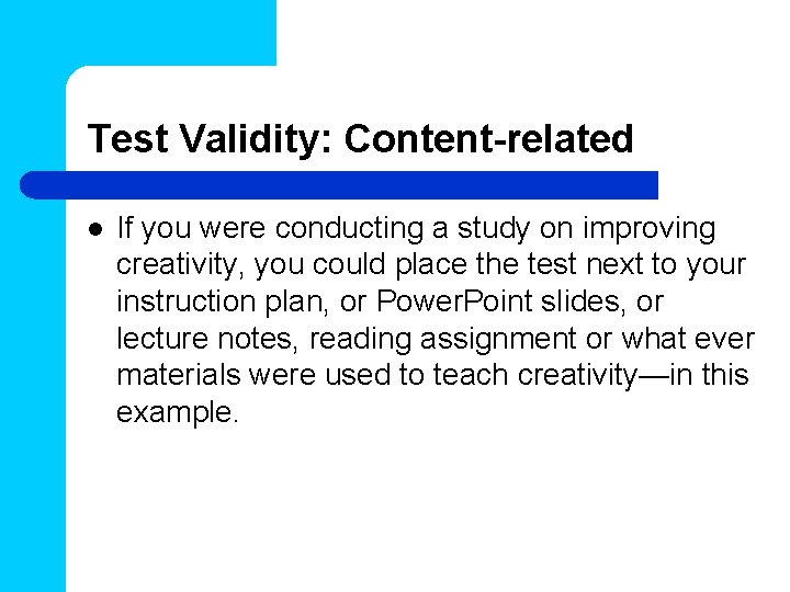 Test Validity: Content-related l If you were conducting a study on improving creativity, you