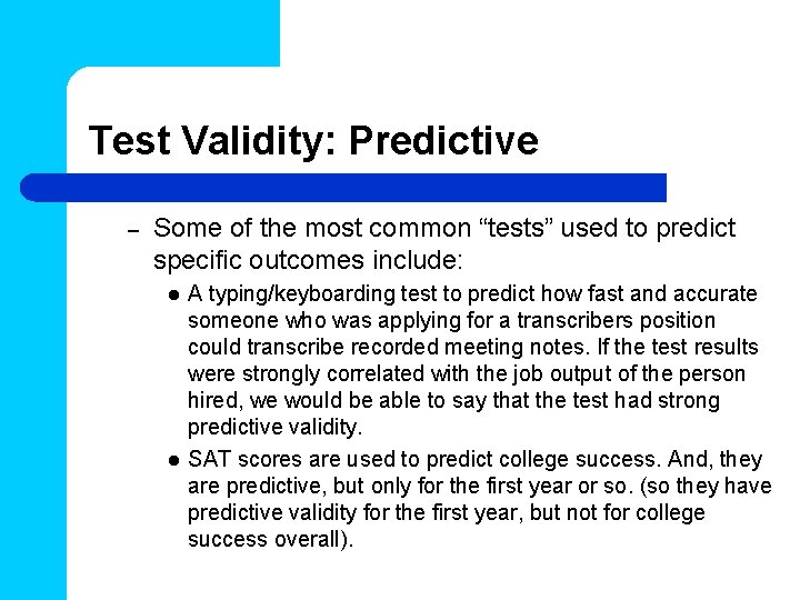 Test Validity: Predictive – Some of the most common “tests” used to predict specific