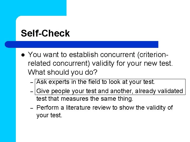 Self-Check l You want to establish concurrent (criterionrelated concurrent) validity for your new test.