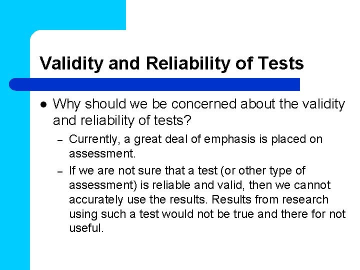 Validity and Reliability of Tests l Why should we be concerned about the validity