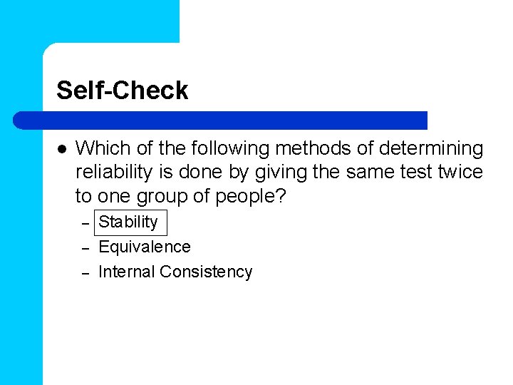 Self-Check l Which of the following methods of determining reliability is done by giving