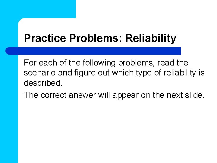 Practice Problems: Reliability For each of the following problems, read the scenario and figure