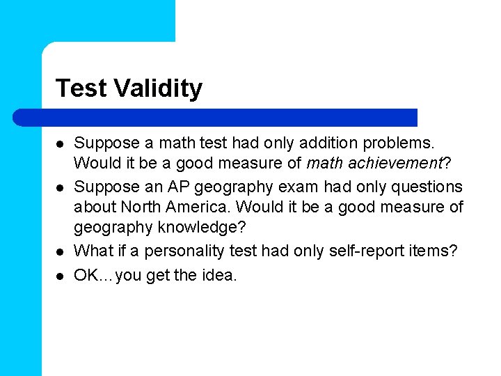 Test Validity l l Suppose a math test had only addition problems. Would it