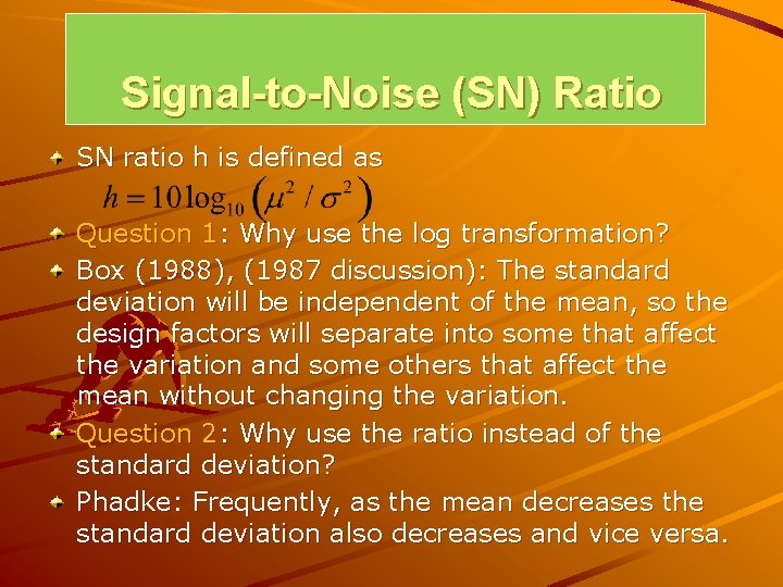 Signal-to-Noise (SN) Ratio SN ratio h is defined as Question 1: Why use the Signal-to-Noise (SN) Ratio SN ratio h is defined as Question 1: Why use the
