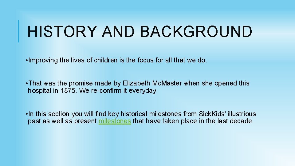 HISTORY AND BACKGROUND • Improving the lives of children is the focus for all