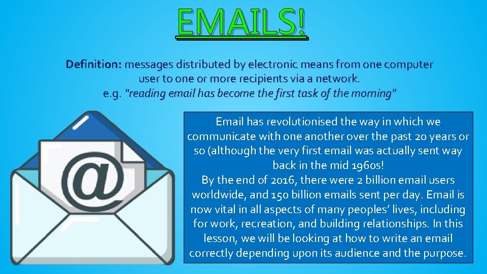 EMAILS! Definition: messages distributed by electronic means from one computer user to one or