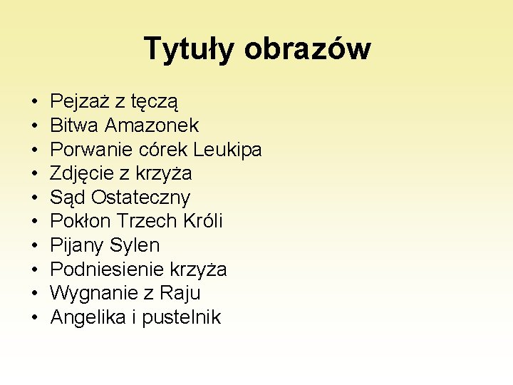 Tytuły obrazów • • • Pejzaż z tęczą Bitwa Amazonek Porwanie córek Leukipa Zdjęcie